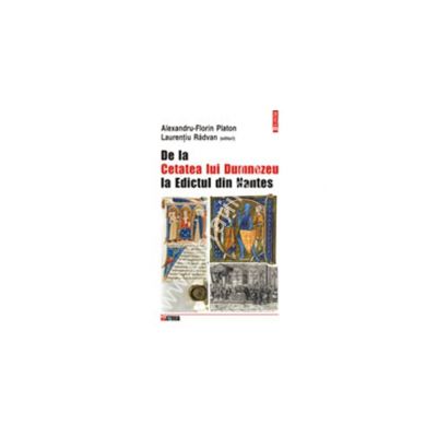 De la Cetatea lui Dumnezeu la Edictul din Nantes